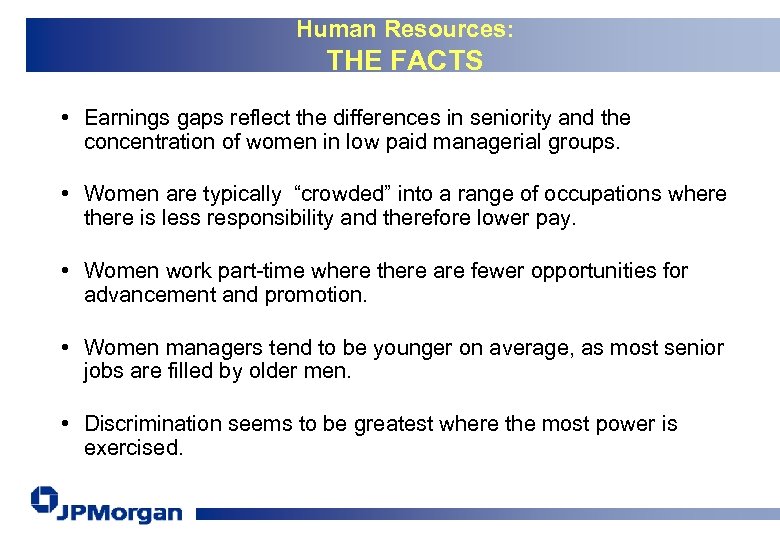 Human Resources: THE FACTS • Earnings gaps reflect the differences in seniority and the