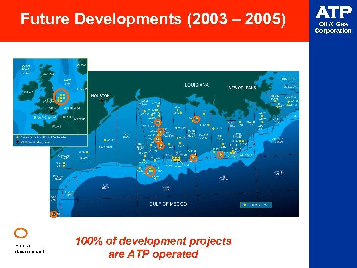 Future Developments (2003 – 2005) Future developments 100% of development projects are ATP operated