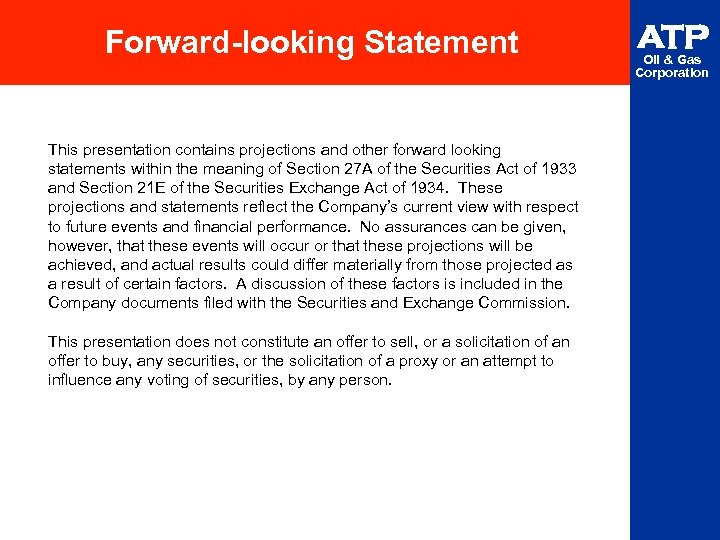 Forward-looking Statement This presentation contains projections and other forward looking statements within the meaning