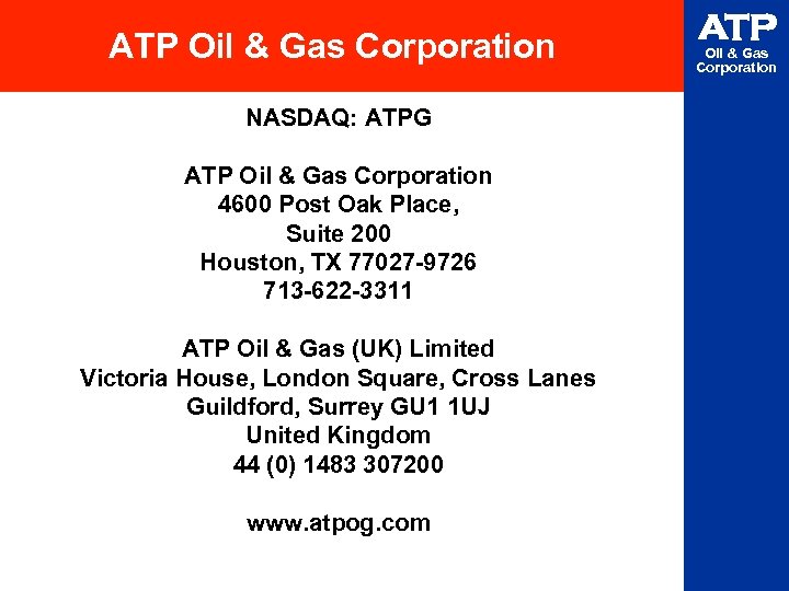 ATP Oil & Gas Corporation NASDAQ: ATPG ATP Oil & Gas Corporation 4600 Post