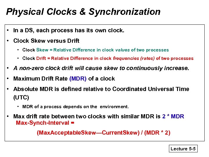 Physical Clocks & Synchronization • In a DS, each process has its own clock.