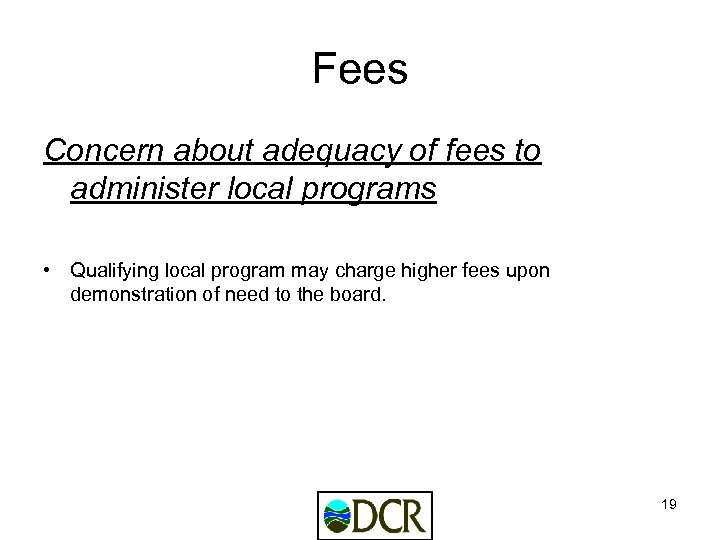 Fees Concern about adequacy of fees to administer local programs • Qualifying local program