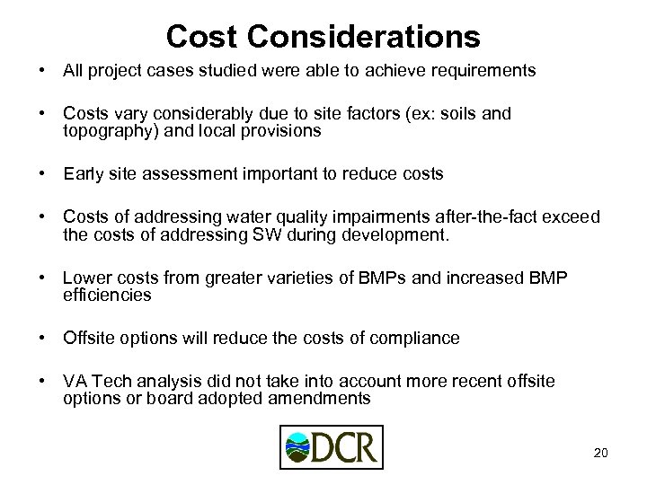 Cost Considerations • All project cases studied were able to achieve requirements • Costs