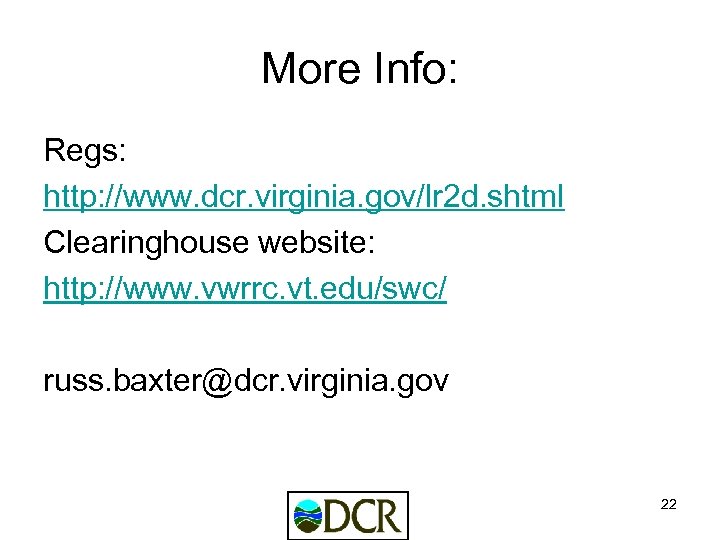 More Info: Regs: http: //www. dcr. virginia. gov/lr 2 d. shtml Clearinghouse website: http: