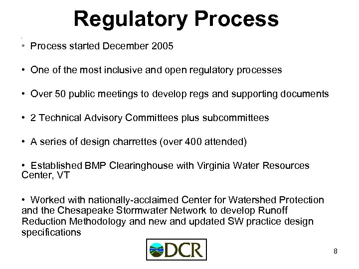 Regulatory Process • • Process started December 2005 • One of the most inclusive