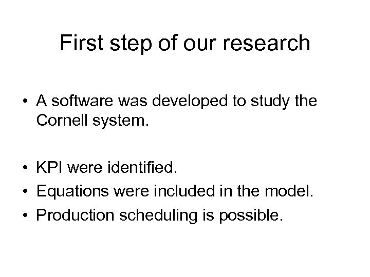 First step of our research • A software was developed to study the Cornell