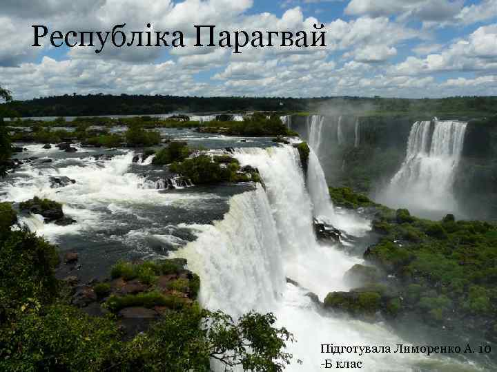 Республіка Парагвай Підготувала Лиморенко А. 10 -Б клас 