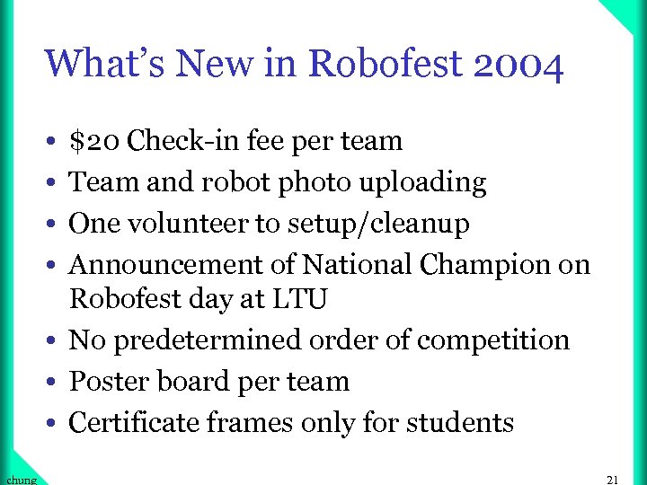 What’s New in Robofest 2004 • • $20 Check-in fee per team Team and