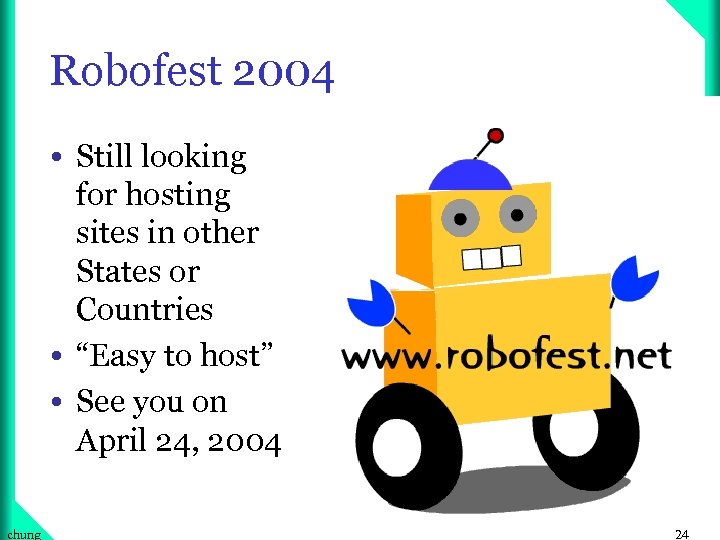 Robofest 2004 • Still looking for hosting sites in other States or Countries •