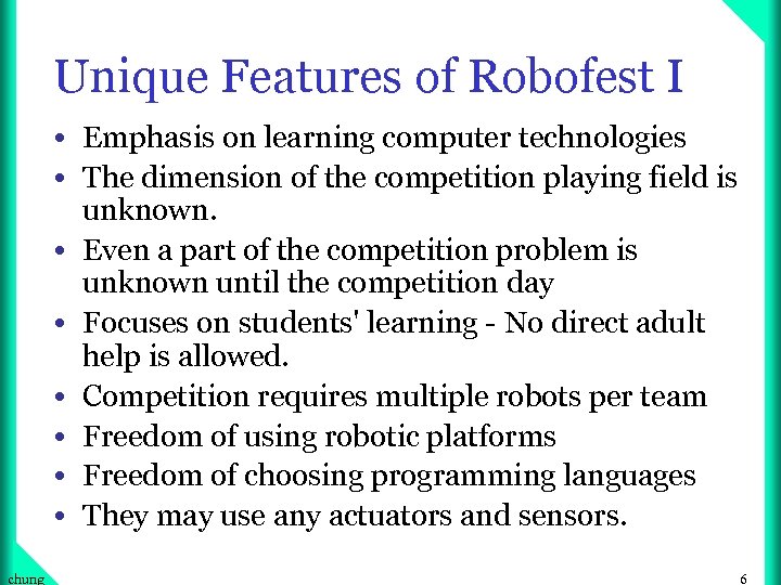 Unique Features of Robofest I • Emphasis on learning computer technologies • The dimension
