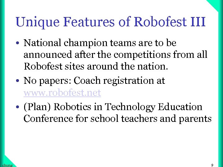 Unique Features of Robofest III • National champion teams are to be announced after