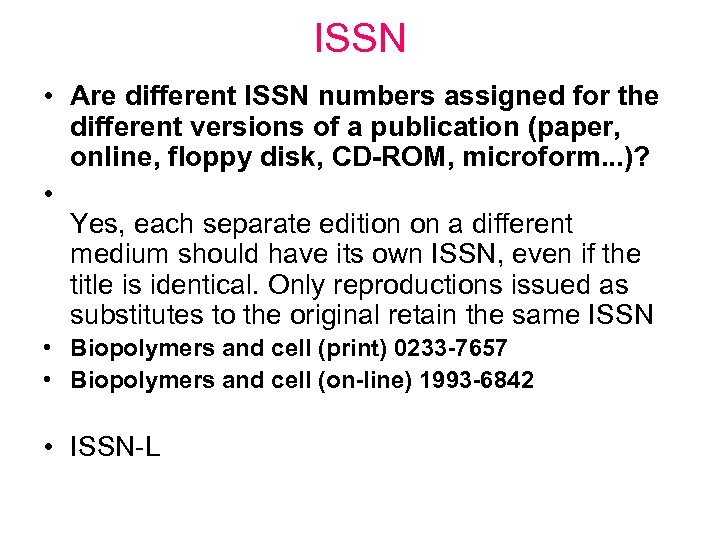 ISSN • Are different ISSN numbers assigned for the different versions of a publication