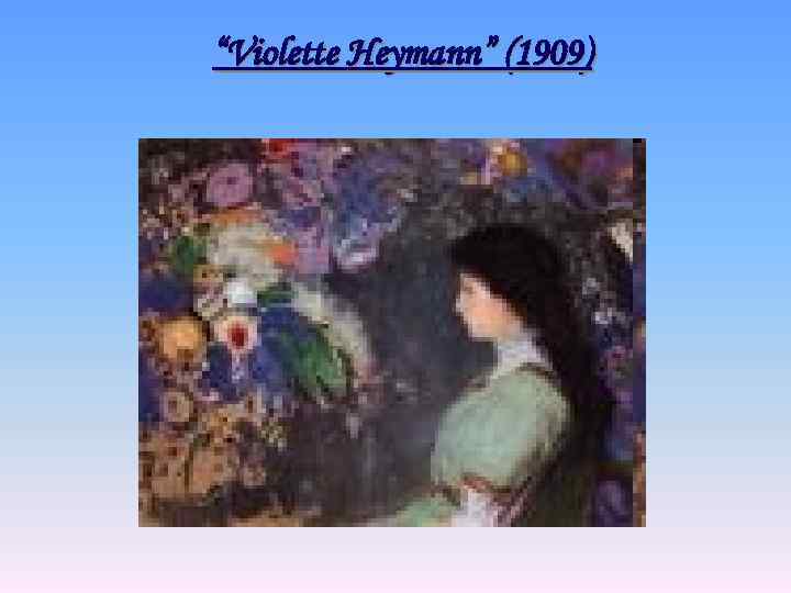 “Violette Heymann” (1909) 