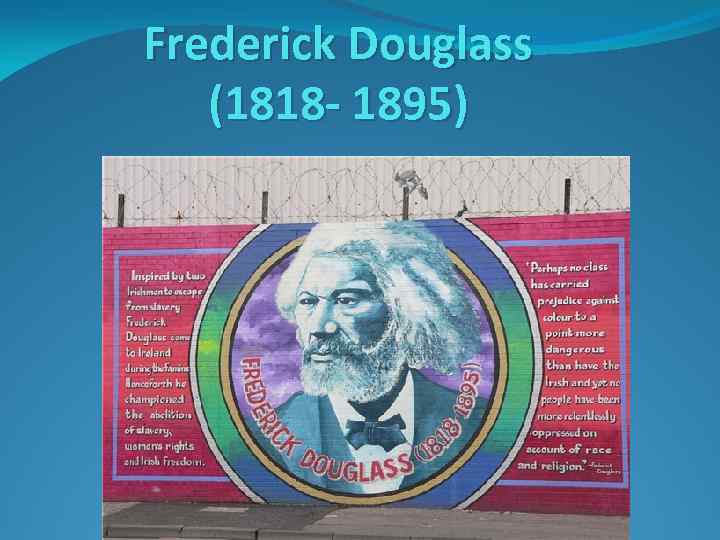 Frederick Douglass (1818 - 1895) 