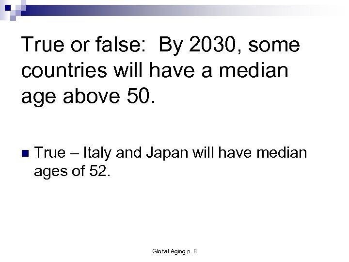 True or false: By 2030, some countries will have a median age above 50.