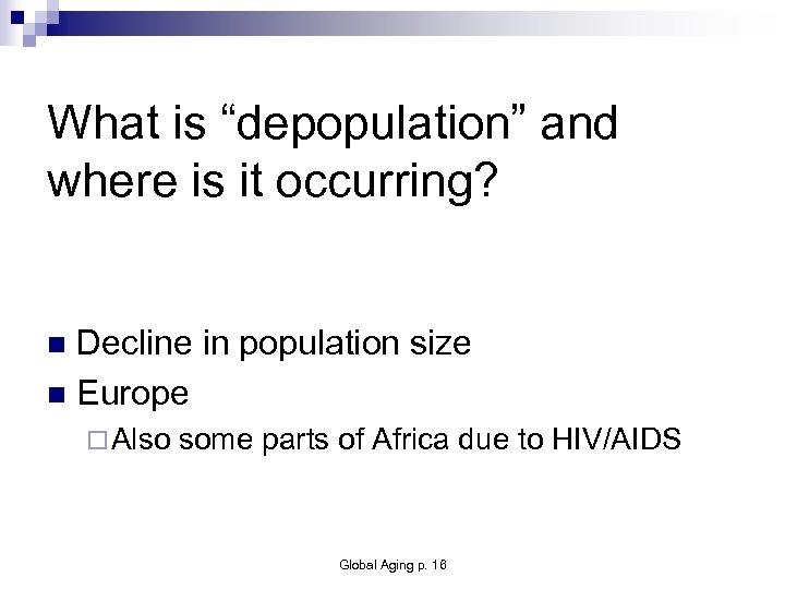 What is “depopulation” and where is it occurring? Decline in population size n Europe