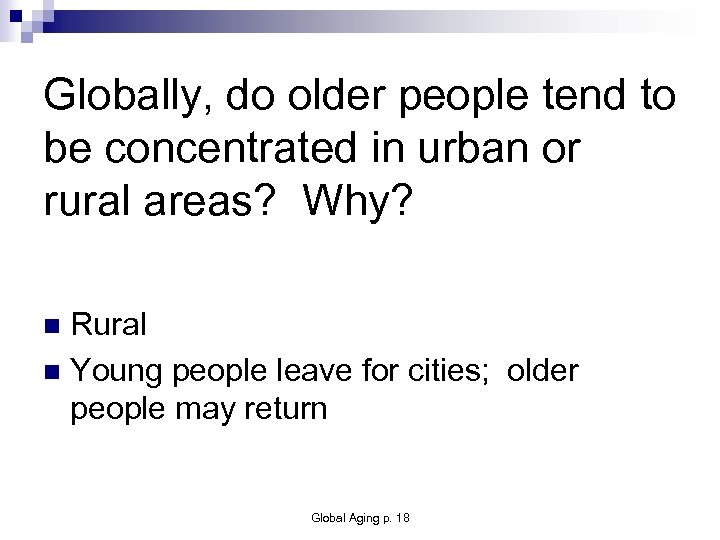 Globally, do older people tend to be concentrated in urban or rural areas? Why?
