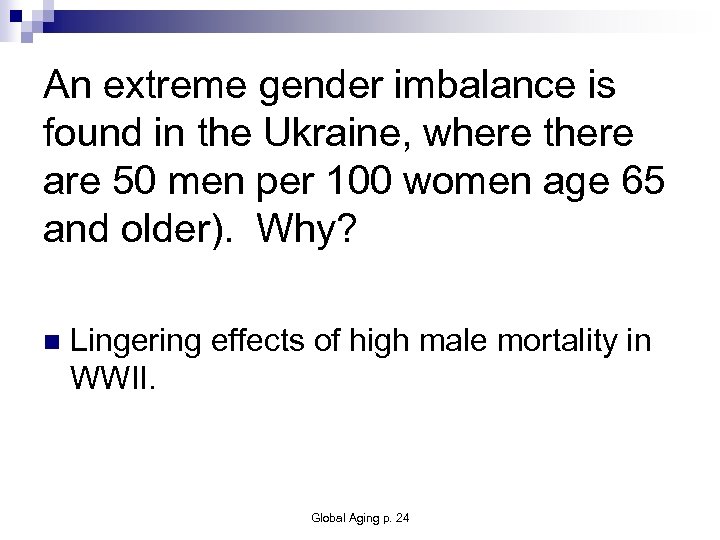 An extreme gender imbalance is found in the Ukraine, where there are 50 men
