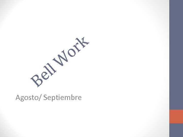 k r o W ll e B Agosto/ Septiembre 