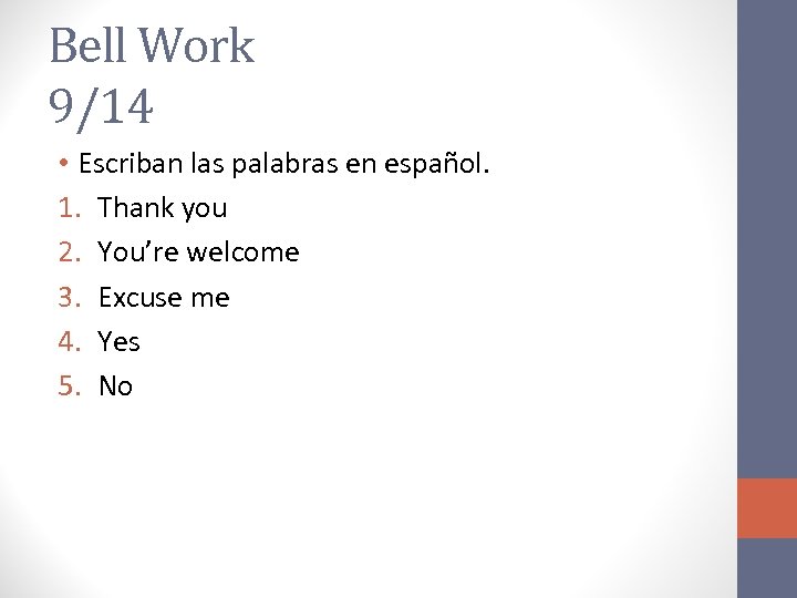 Bell Work 9/14 • Escriban las palabras en español. 1. Thank you 2. You’re