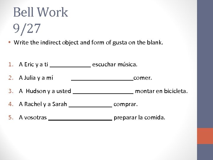 Bell Work 9/27 • Write the indirect object and form of gusta on the