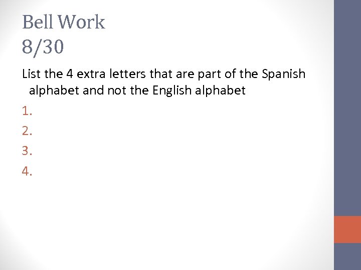 Bell Work 8/30 List the 4 extra letters that are part of the Spanish