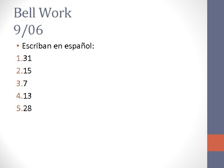 Bell Work 9/06 • Escriban en español: 1. 31 2. 15 3. 7 4.