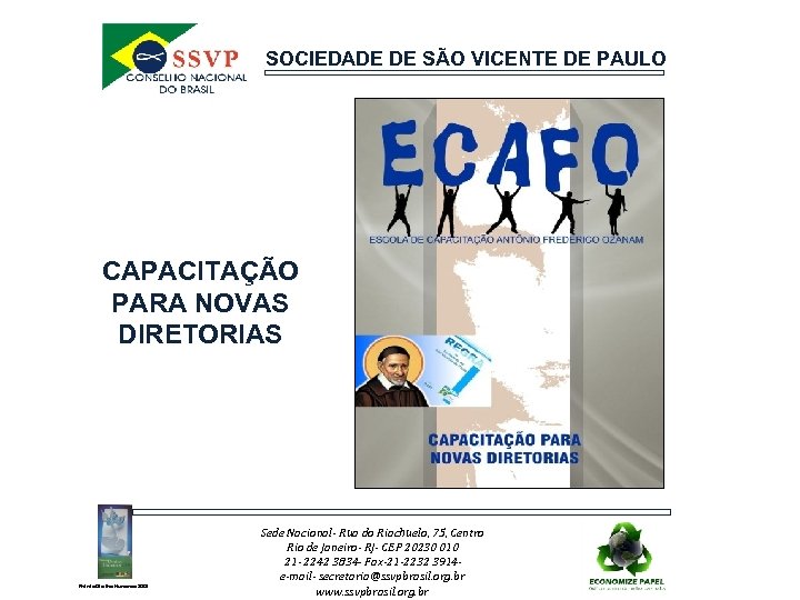 SOCIEDADE DE SÃO VICENTE DE PAULO CAPACITAÇÃO PARA NOVAS DIRETORIAS Prêmio Direitos Humanos 2004