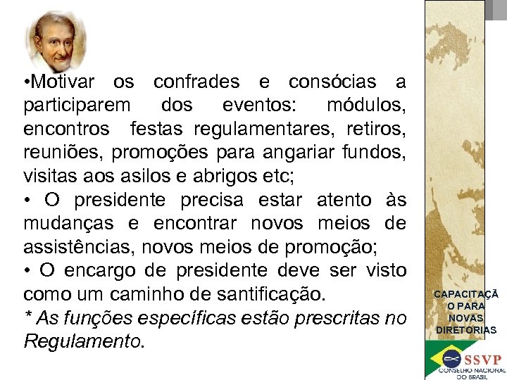  • Motivar os confrades e consócias a participarem dos eventos: módulos, encontros festas