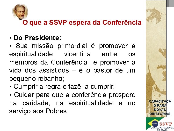 O que a SSVP espera da Conferência • Do Presidente: • Sua missão primordial