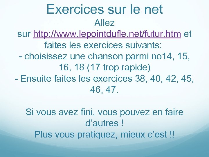 Exercices sur le net Allez sur http: //www. lepointdufle. net/futur. htm et faites les