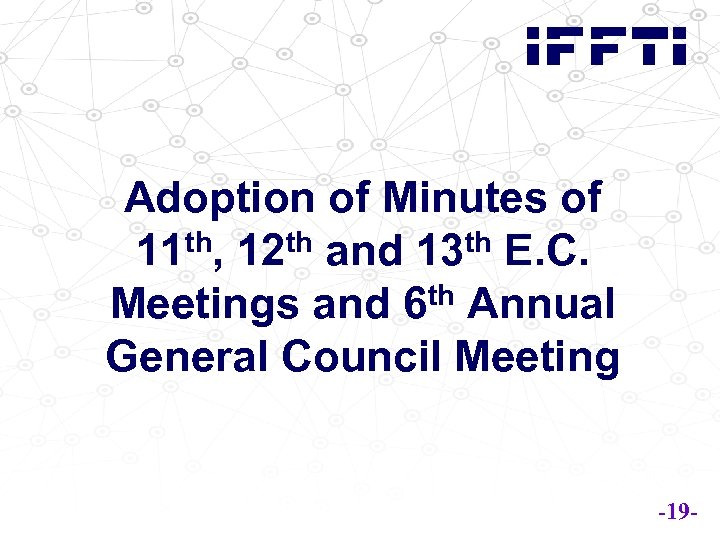 Adoption of Minutes of th, 12 th and 13 th E. C. 11 Meetings