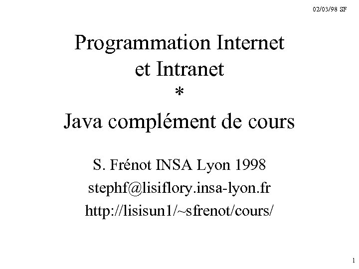 02/03/98 SF Programmation Internet et Intranet * Java complément de cours S. Frénot INSA