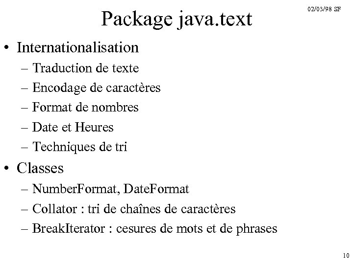 Package java. text 02/03/98 SF • Internationalisation – Traduction de texte – Encodage de