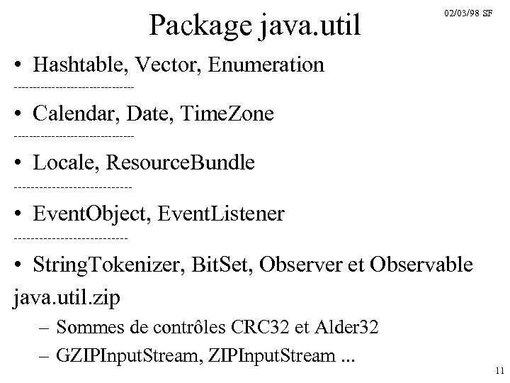 Package java. util 02/03/98 SF • Hashtable, Vector, Enumeration ---------------- • Calendar, Date, Time.