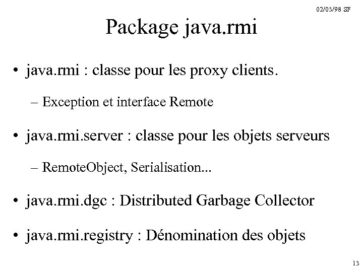 02/03/98 SF Package java. rmi • java. rmi : classe pour les proxy clients.