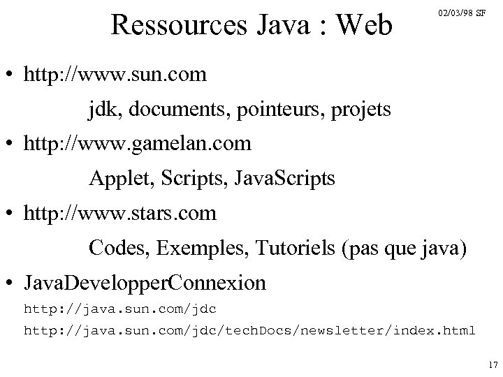 Ressources Java : Web 02/03/98 SF • http: //www. sun. com jdk, documents, pointeurs,