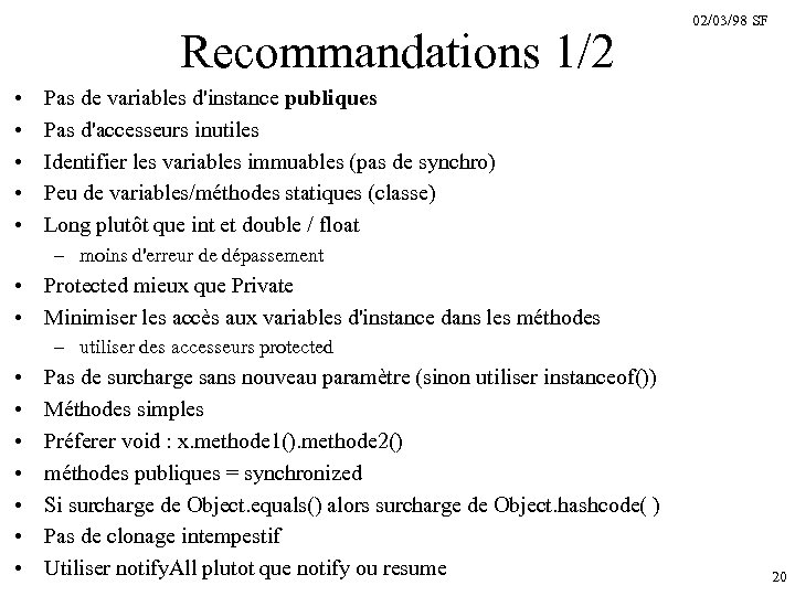 Recommandations 1/2 • • • 02/03/98 SF Pas de variables d'instance publiques Pas d'accesseurs