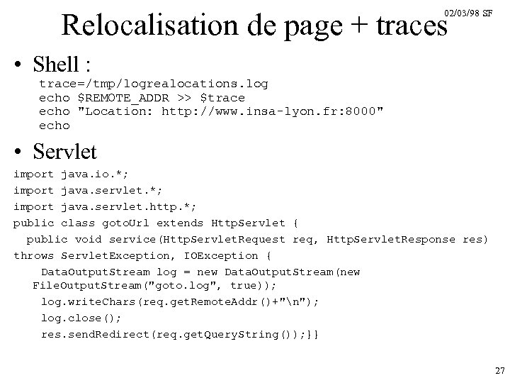 Relocalisation de page + traces 02/03/98 SF • Shell : trace=/tmp/logrealocations. log echo $REMOTE_ADDR