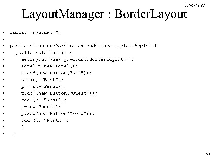 02/03/98 SF Layout. Manager : Border. Layout • • • • import java. awt.