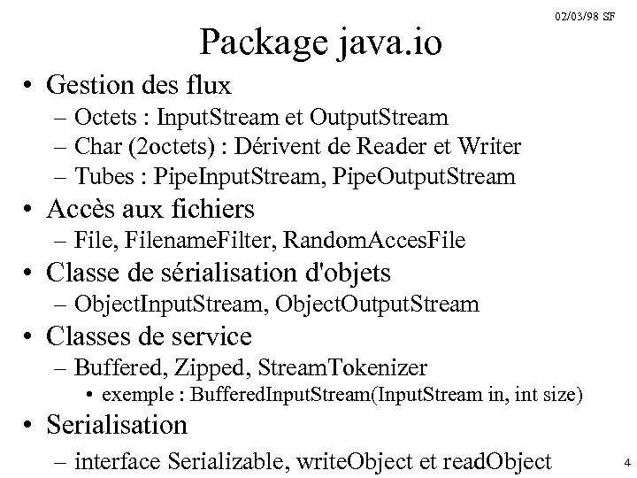 Package java. io 02/03/98 SF • Gestion des flux – Octets : Input. Stream