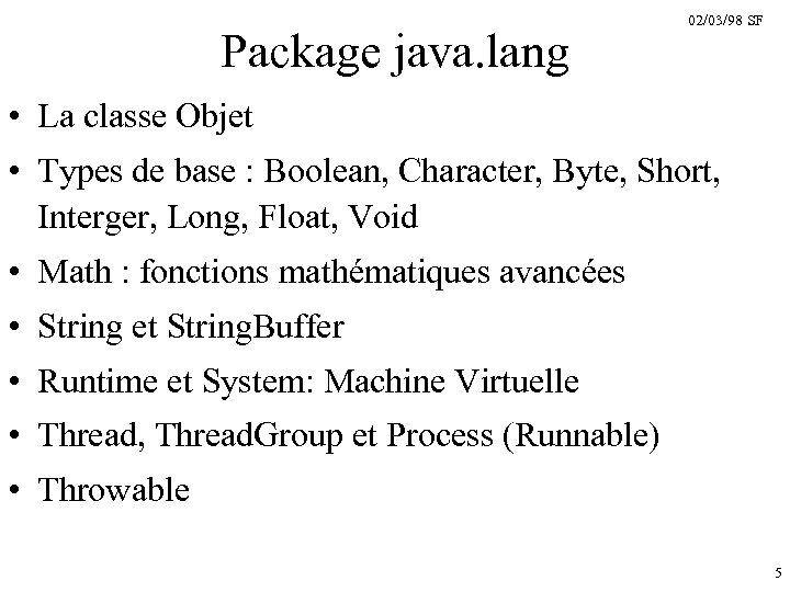Package java. lang 02/03/98 SF • La classe Objet • Types de base :
