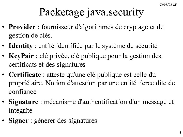 Packetage java. security 02/03/98 SF • Provider : fournisseur d'algorithmes de cryptage et de