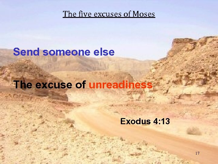 The five excuses of Moses Send someone else The excuse of unreadiness Exodus 4: