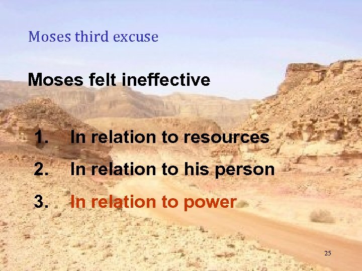 Moses third excuse Moses felt ineffective 1. In relation to resources 2. In relation