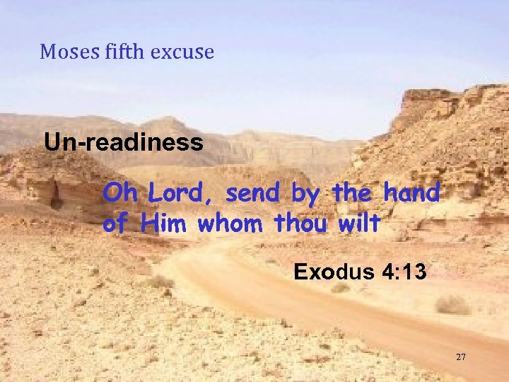 Moses fifth excuse Un-readiness Oh Lord, send by the hand of Him whom thou