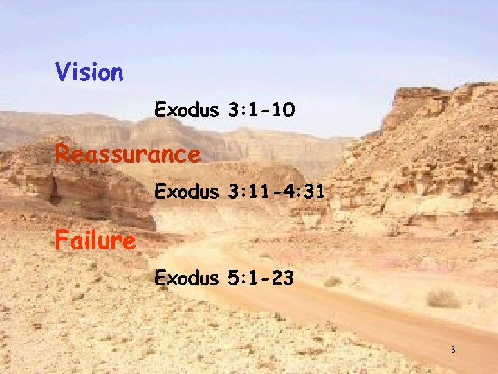Vision Exodus 3: 1 -10 Reassurance Exodus 3: 11 -4: 31 Failure Exodus 5: