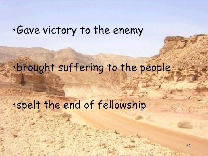  • Gave victory to the enemy • brought suffering to the people •