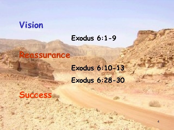 Vision Exodus 6: 1 -9 Reassurance Exodus 6: 10 -13 Exodus 6: 28 -30