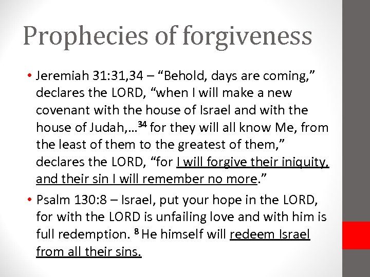 Prophecies of forgiveness • Jeremiah 31: 31, 34 – “Behold, days are coming, ”